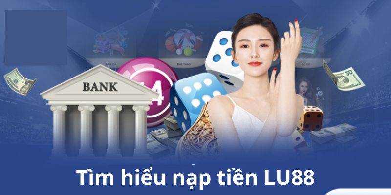 nap-tien-lu88-tim-hieu