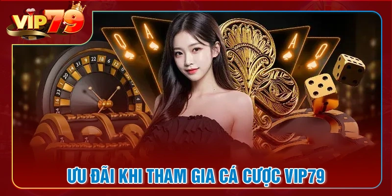 Ưu đãi cực khủng cho hội viên tại nhà cái VIP79