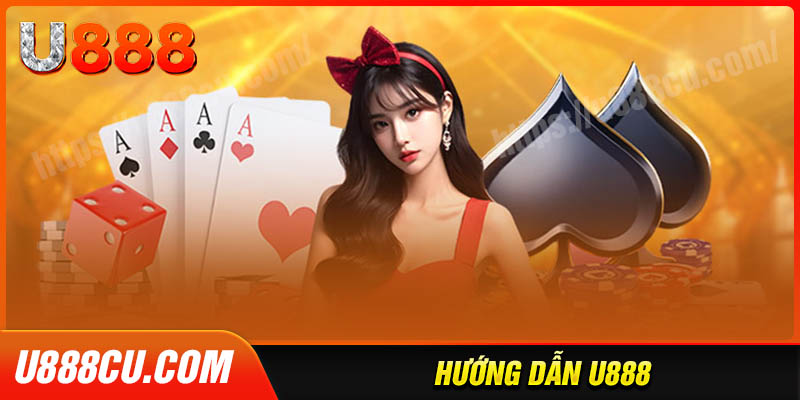 cam-nang-huong-dan-U888-toi-uu-trai-nghiem-nguoi-dung-moi