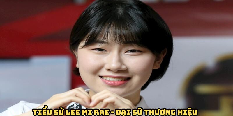 tieu-su-lee-mi-rae-dai-su-thuong-hieu
