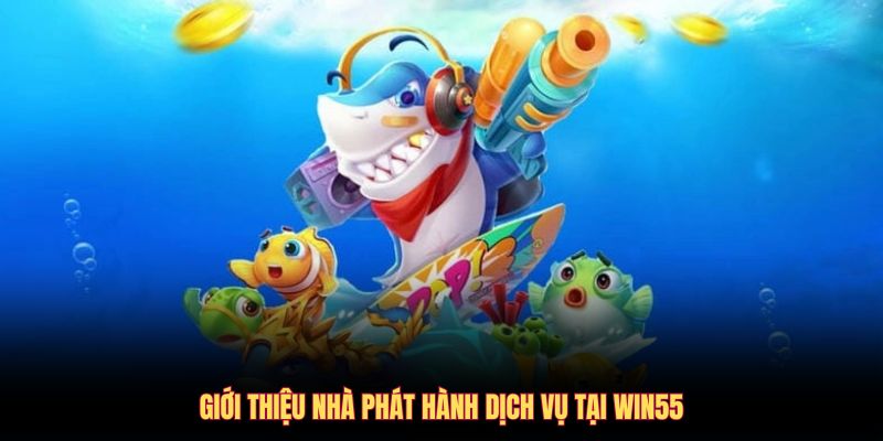 gioi-thieu-nha-phat-hanh-dich-vu-tai-win55