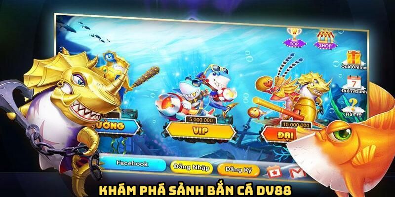 tong-quan-vai-net-chung-ve-ban-ca-dv88