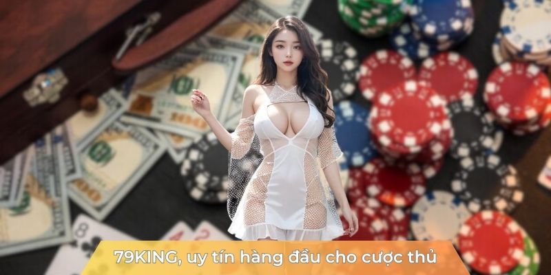 79KING-uy-tin-hang-dau-cho-cuoc-thu