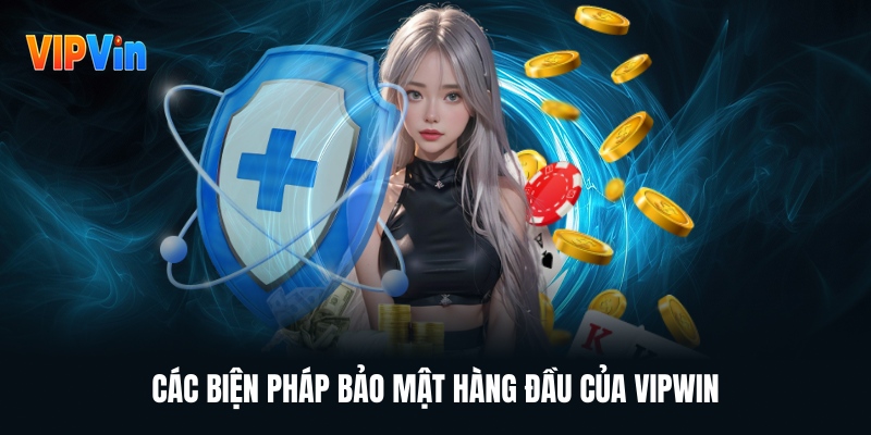 cac-bien-phap-bao-mat-hang-dau-cua-vipwin