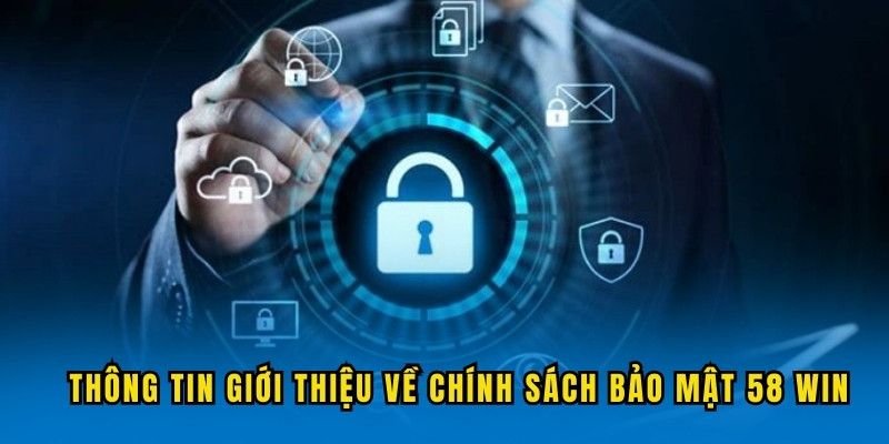 thong-tin-gioi-thieu-ve-chinh-sach-bao-mat-58win