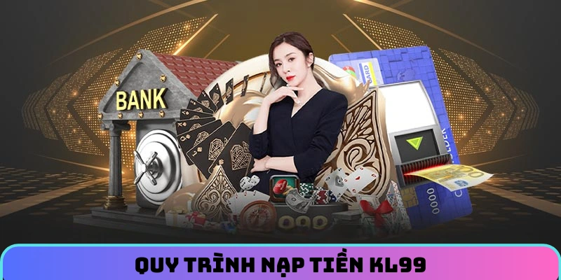 quy-trinh-nap-tien-kl99