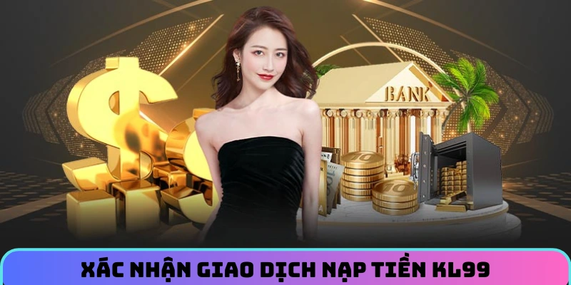 xac-nhan-giao-dich-nap-tien-kl99