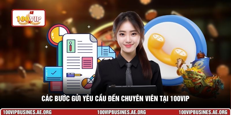Các bước gửi yêu cầu đến chuyên viên tại 100VIP
