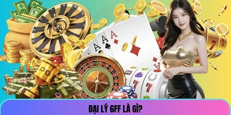 dai-ly-6ff-la-gi