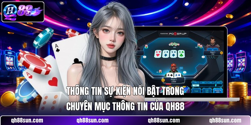 Thông tin sự kiện nổi bật trong chuyên mục thông tin của QH88