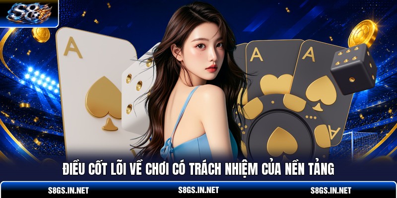 dieu-cot-loi-ve-choi-co-trach-nhiem-cua-nen-tang