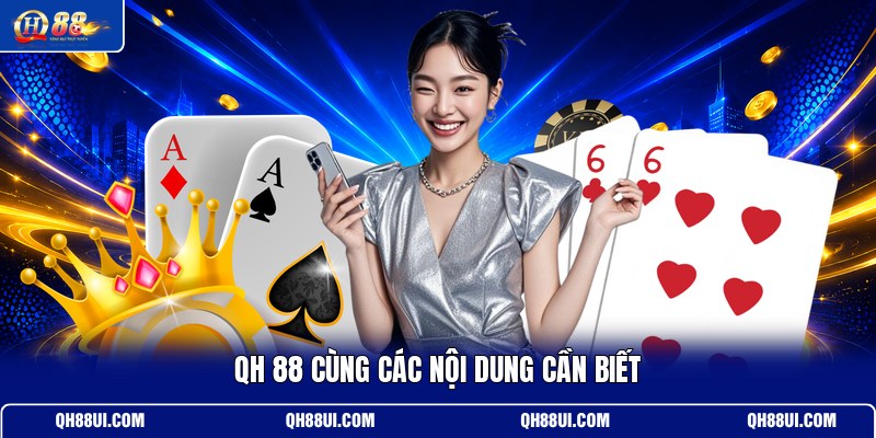qh-88-cung-cac-noi-dung-can-biet