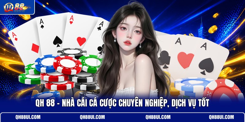 qh-88-nha-cai-ca-cuoc-chuyen-nghiep-dich-vu-tot