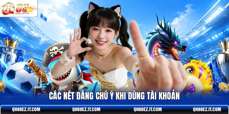 cac-net-dang-chu-y-khi-dung-tai-khoan