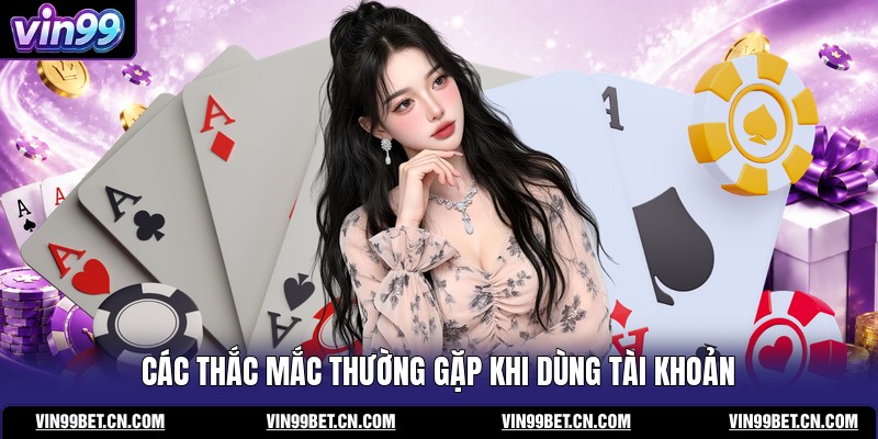 cac-thac-mac-thuong-gap-khi-dung-tai-khoan