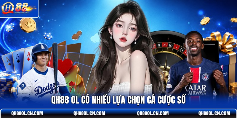 qh88-ol-co-nhieu-lua-chon-ca-cuoc-so (1)