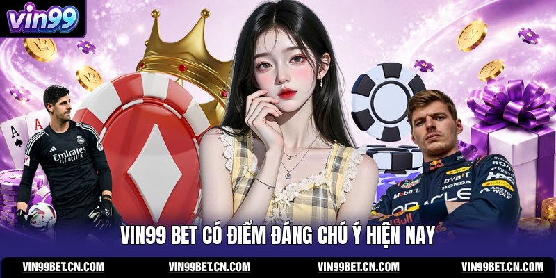 vin99-bet-co-diem-dang-chu-y-hien-nay